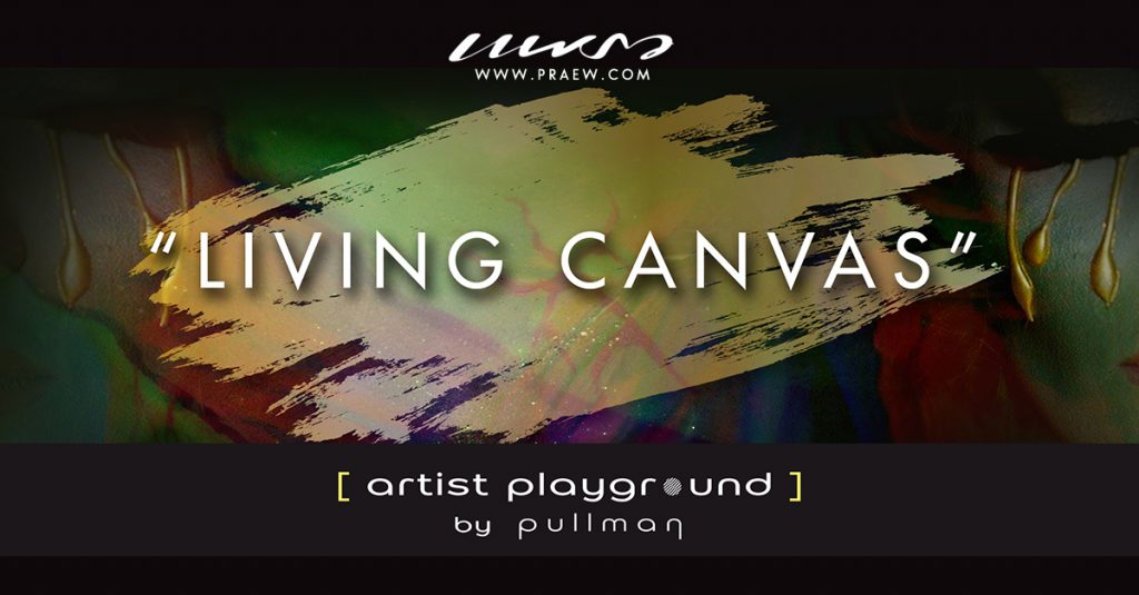 ชวนดูงานศิลปะ Artist Playground by Pullman – Living Canvas by Josh ...